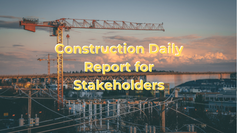 Construction Daily Report for Stakeholders